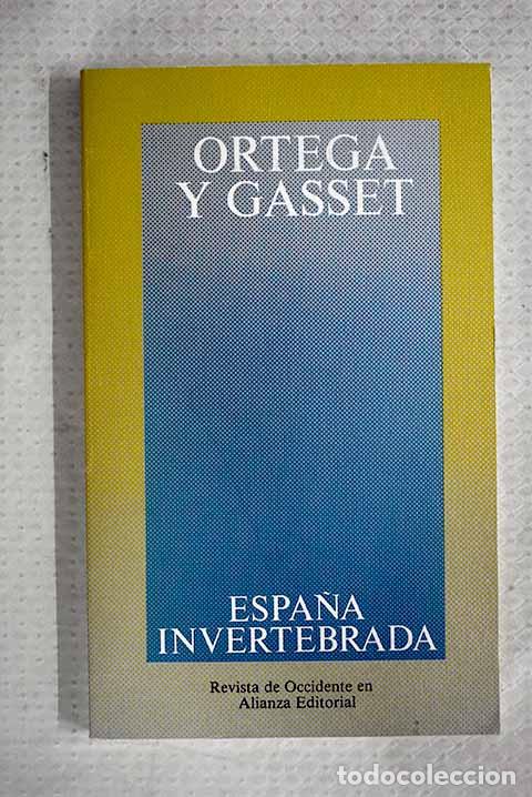Libros: Espa&ntilde;a invertebrada: bosquejo de algunos pensamientos hist&oacute;ricos.- Ortega y Gasset, Jos&eacute;