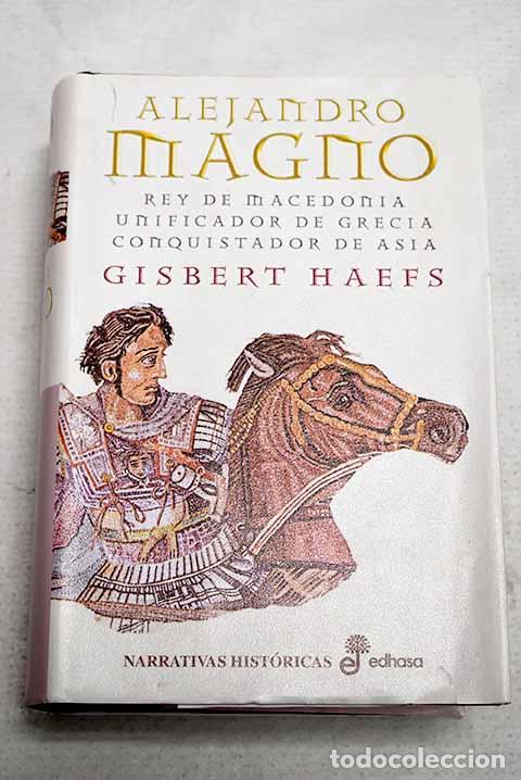 Libros: Alejandro Magno: Haefs, Gisbert.- Haefs, Gisbert