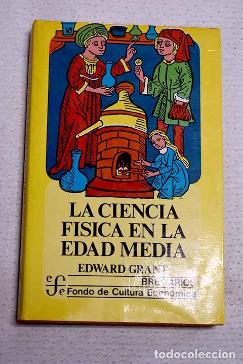 Libros: La ciencia f&iacute;sica en la Edad Media.- Grant, Edward