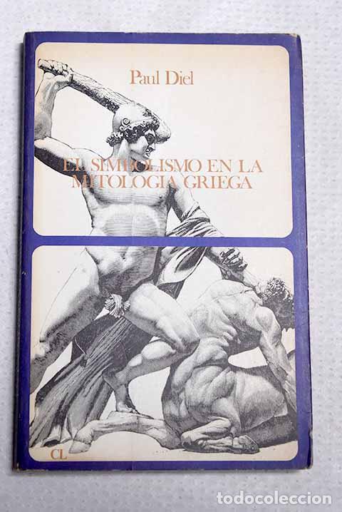 Libros: El simbolismo en la mitolog&iacute;a griega.- Diel, Paul