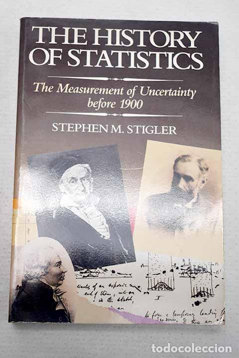 Libros: The history of statistics: the Measurement of Uncertainty before 1900.- Stigler, Stephen M.