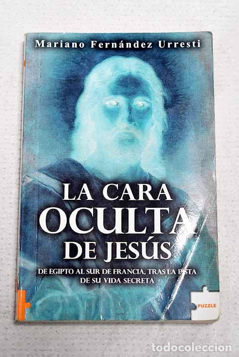 Libros: La cara oculta de Jes&uacute;s.- Fern&aacute;ndez Urresti, Mariano