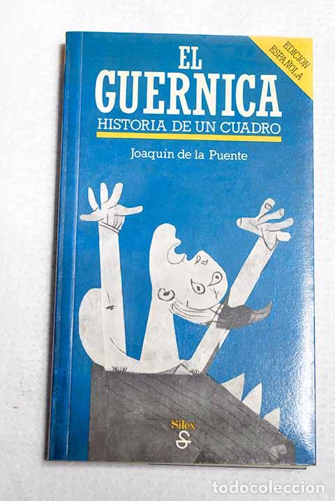 Libros: El Guernica: historia de un cuadro.- Puente, Joaqu&iacute;n de la
