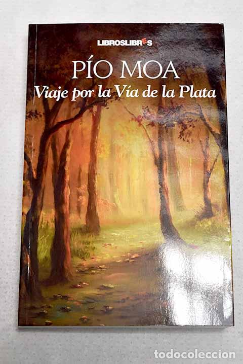 Libros: Viaje por la V&iacute;a de la Plata.- Moa, P&iacute;o