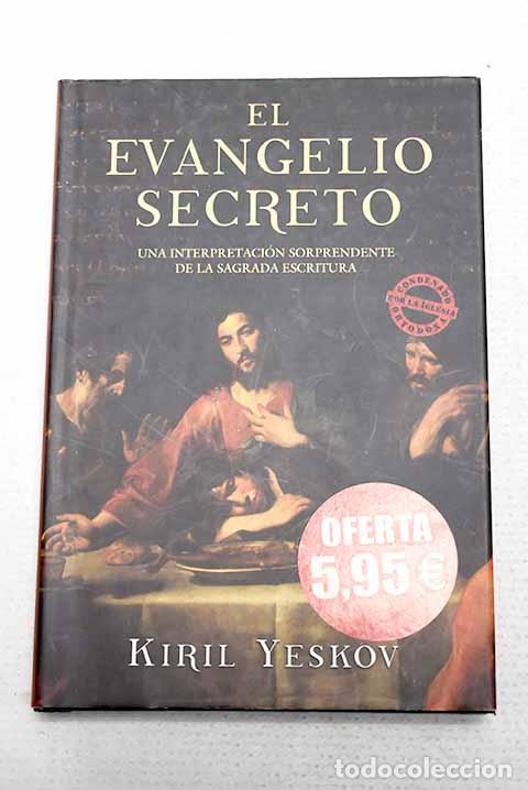 Libros: El evangelio secreto: una interpretaci&oacute;n sorprendente de la Sagrada Escritura.- Yeskov, Kiril