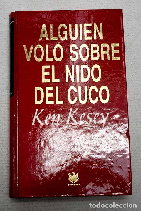 Libros: Alguien vol&oacute; sobre el nido del cuco.- Kesey, Ken