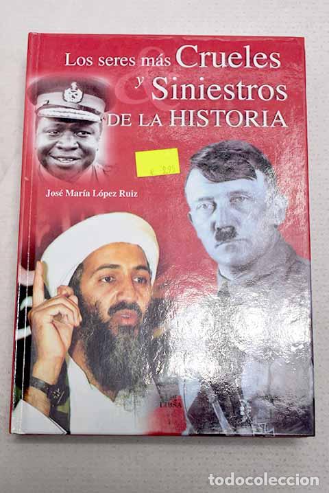 B&uuml;cher: Los seres m&aacute;s crueles y siniestros de la historia.- L&oacute;pez Ruiz, Jos&eacute;