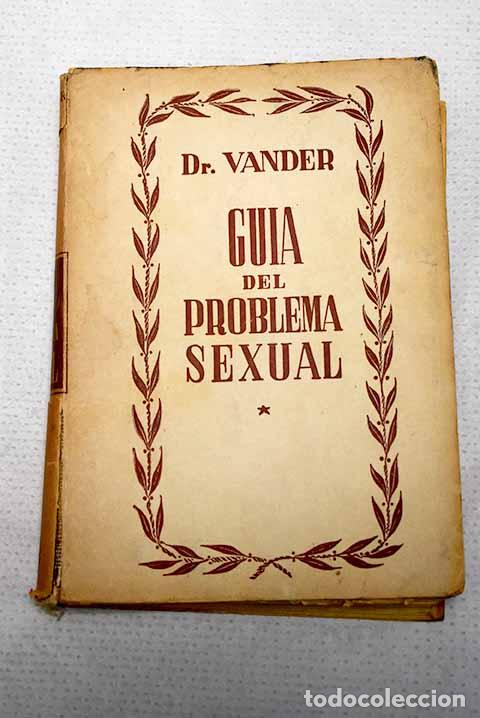 B&uuml;cher: Gu&iacute;a del problema sexual: nuevas orientaciones para resolver los problemas derivados del sexo