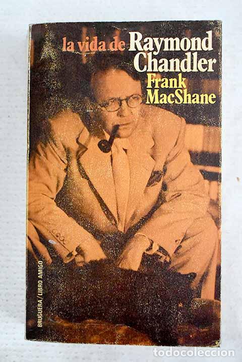 B&uuml;cher: La vida de Raymond Chandler.- MacShane, Frank