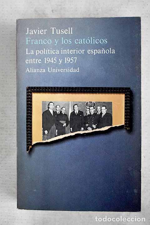 books: Franco y los cat&oacute;licos: la pol&iacute;tica interior espa&ntilde;ola entre 1945-1957.- Tusell, Javier