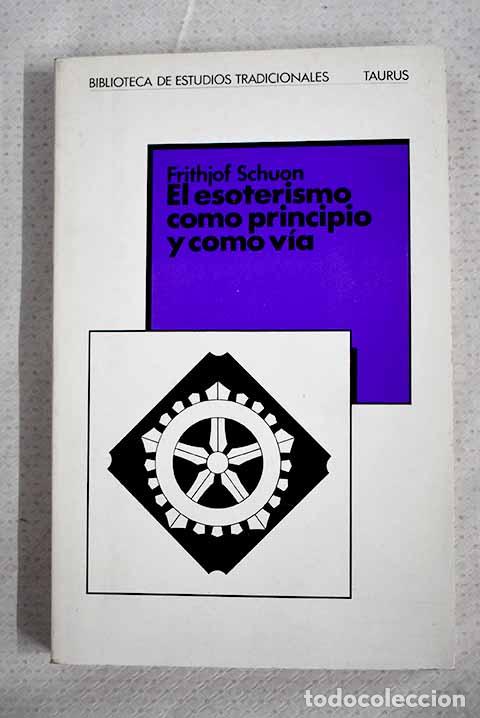 books: El esoterismo como principio y como v&iacute;a.- Schuon, Frithjof