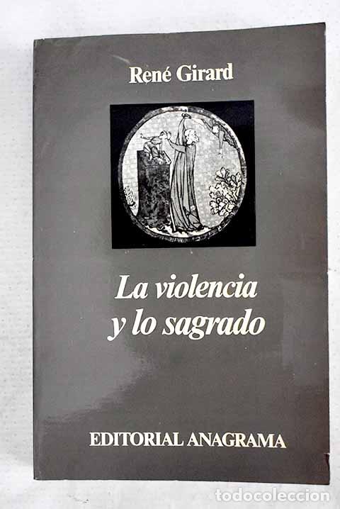 books: La violencia y lo sagrado.- Girard, Ren&eacute;