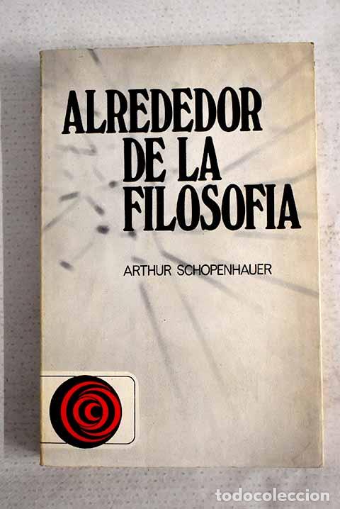 Libros: Alrededor de la filosof&iacute;a.- Schopenhauer, Arthur