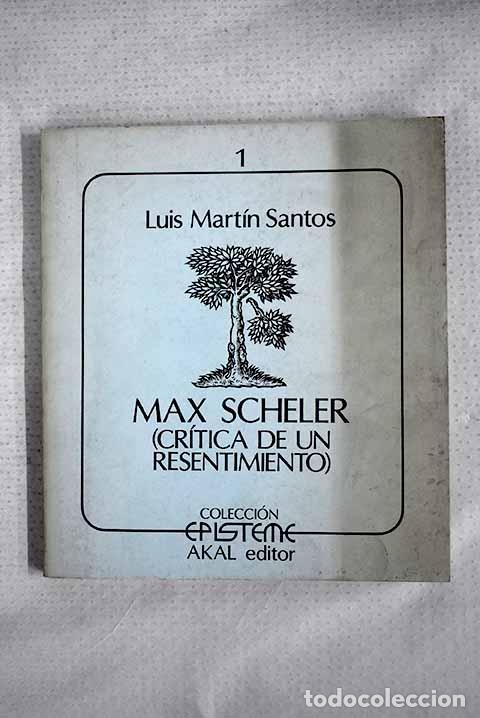Livres: Max Scheler: (cr&iacute;tica de un resentimiento).- Mart&iacute;n Santos, Luis