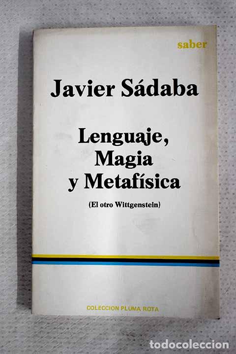 Livres: Lenguaje, magia y metaf&iacute;sica: (el otro Wittgenstein).- S&aacute;daba, Javier