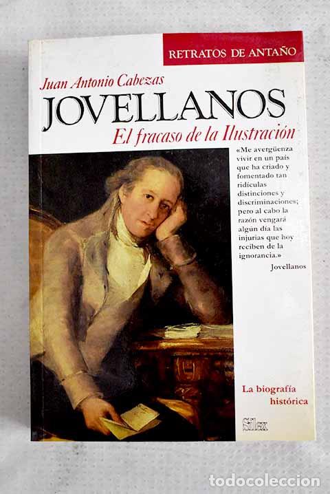 Livres: Jovellanos: el fracaso de la Ilustraci&oacute;n.- Cabezas, Juan Antonio