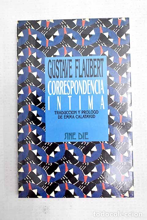 Libri di seconda mano: Correspondencia &iacute;ntima.- Flaubert, Gustave