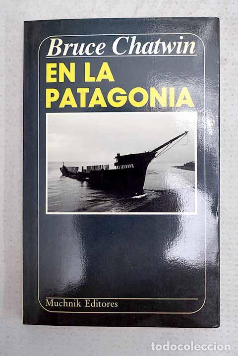 Libri di seconda mano: En la Patagonia: Chatwin, Bruce.- Chatwin, Bruce