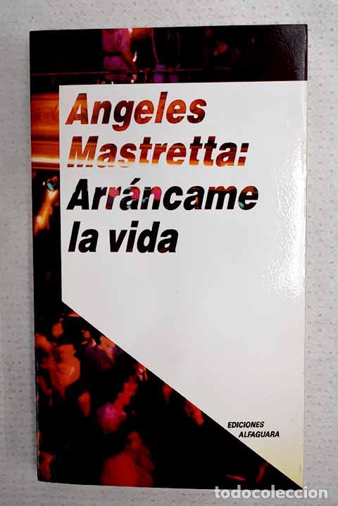 Libros: Arr&aacute;ncame la vida: Mastretta, &Aacute;ngeles.- Mastretta, &Aacute;ngeles