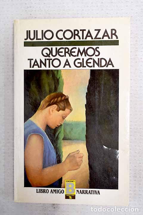 Libros: Queremos tanto a Glenda.- Cort&aacute;zar, Julio