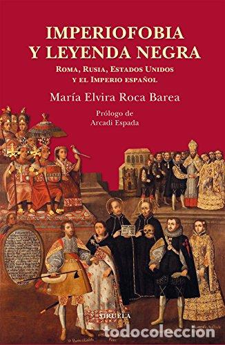 Libros: Imperiofobia y leyenda negra: Roma, Rusia, Estados Unidos y el Imperio espa&ntilde;ol.