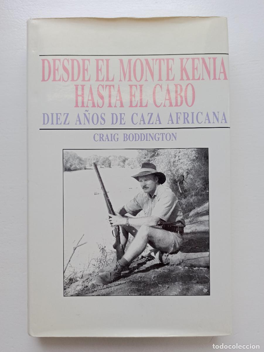 Libros: Desde el monte Kenia hasta El Cabo. Diez a&ntilde;os de caza africana - Craig Boddington
