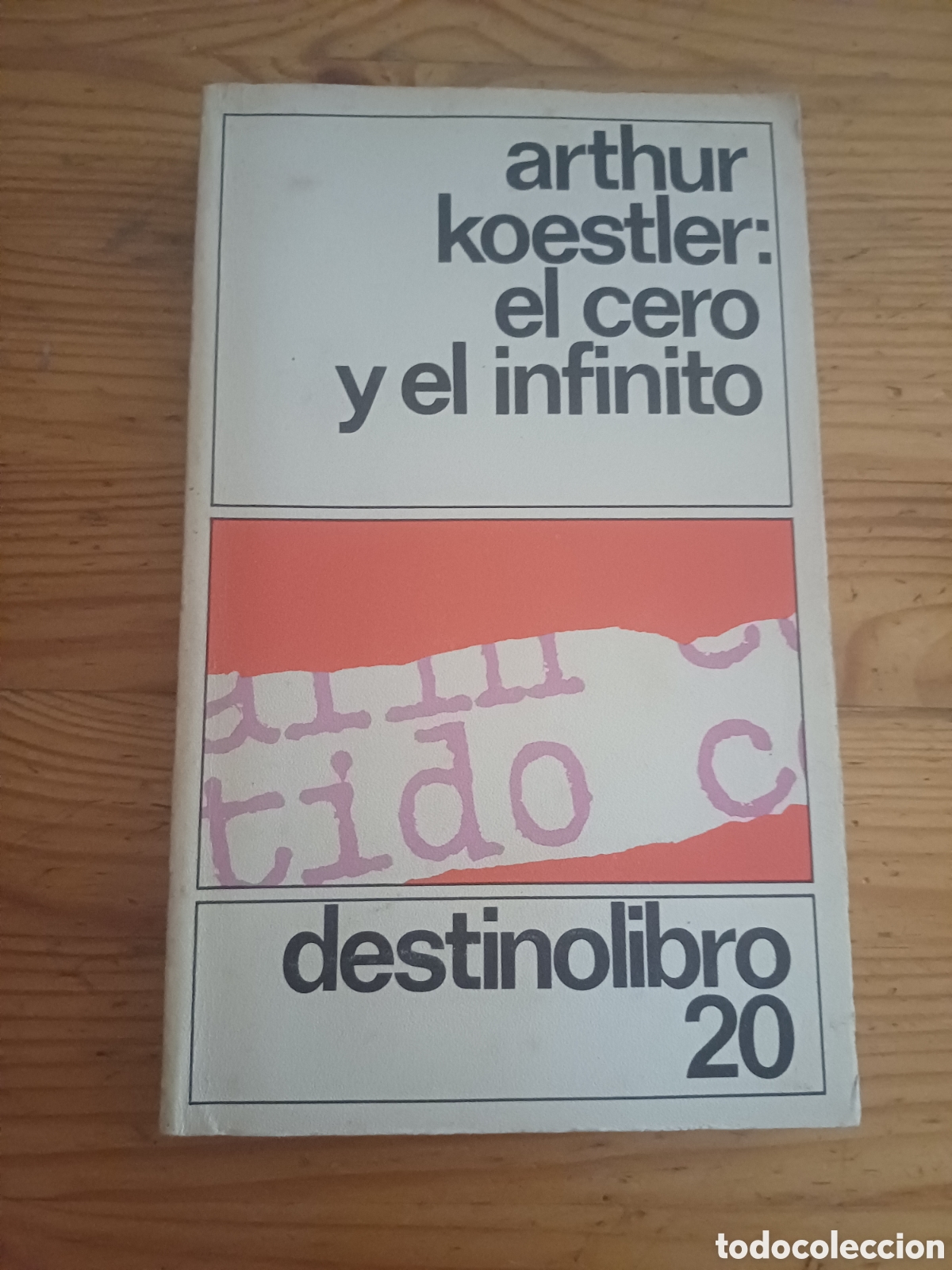 Libros: El cero y el infinito Arthur Koestler Ediciones Destino