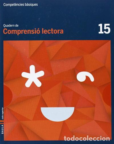 Libros: Quadern Comprensi&oacute; lectora 15 cicle superior Compet&egrave;ncies b&agrave;siques- 9788447925810