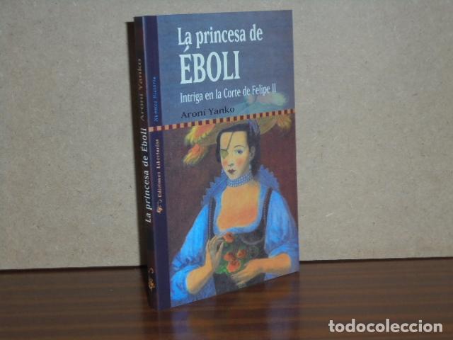 Livres: LA PRINCESA DE &Eacute;BOLI - Intriga en la Corte de Felipe II - Yanko, Aron&iacute;