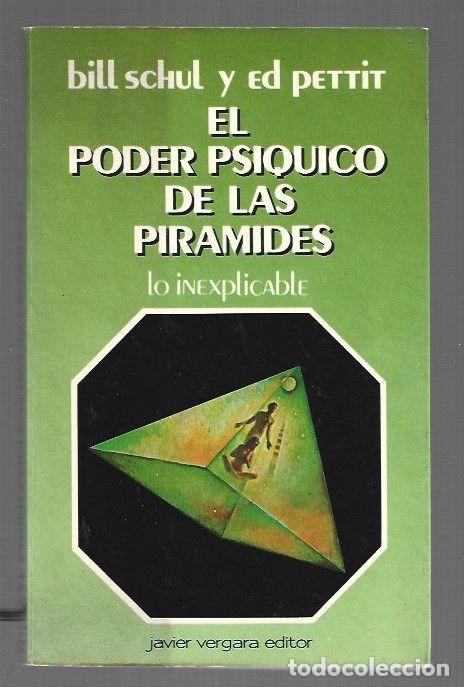 Libros: PODER PSIQUICO DE LAS PIRAMIDES - EL. LO INEXPLICABLE - SCHUL, BILL Y ED PETTIT - Foto 1