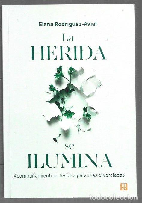 Livros em segunda m&atilde;o: HERIDA SE ILUMINA - LA. ACOMPA&Ntilde;AMIENTO ECLESIAL A PERSONAS DIVORCIADAS - RODRIGUEZ-AVIAL, ELENA