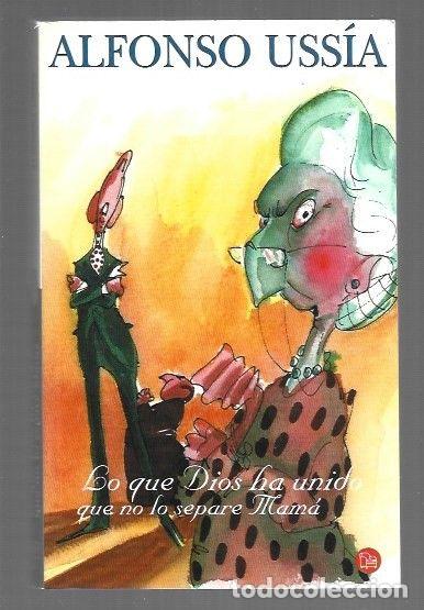 Libros: LO QUE DIOS HA UNIDO QUE NO LO SEPARE MAMA - USSIA, ALFONSO (ILUSTRACIONES DE BARCA)