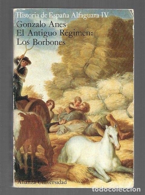 Libros: HISTORIA DE ESPA&Ntilde;A ALFAGUARA IV: EL ANTIGUO REGIMEN. LOS BORBONES - ANES, GONZALO