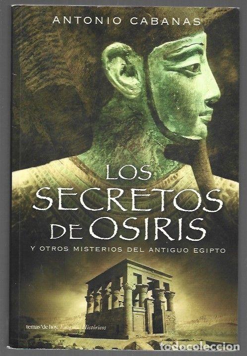 Libros: SECRETOS DE OSIRIS Y OTROS MISTERIOS DEL ANTIGUO EGIPTO - LOS - CABANAS, ANTONIO