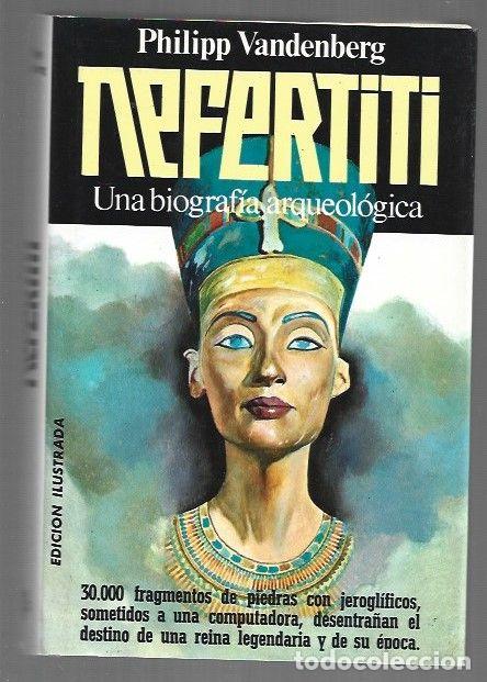 Libros: NEFERTITI. UNA BIOGRAFIA ARQUEOLOGICA - VANDENBERG, PHILIPP