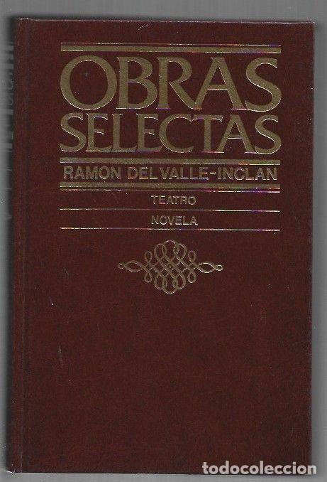 Libros: OBRAS SELECTAS. TEATRO Y NOVELA: ROMANCE DE LOBOS / LA MARQUESA ROSALINDA / LUCES DE BOHEMIA / FLOR