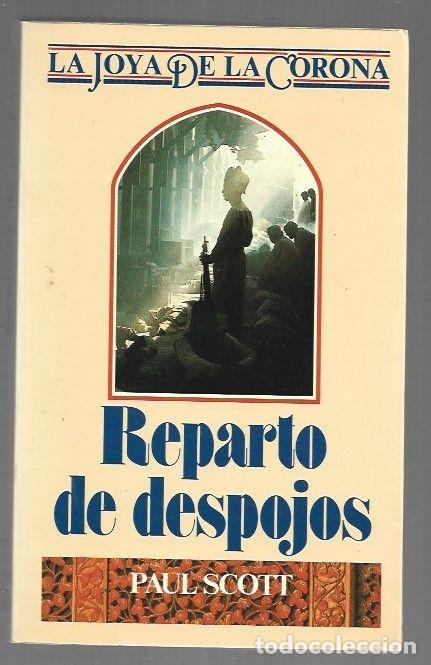 Libros: REPARTO DE DESPOJOS. LA JOYA DE LA CORONA IV - SCOTT, PAUL