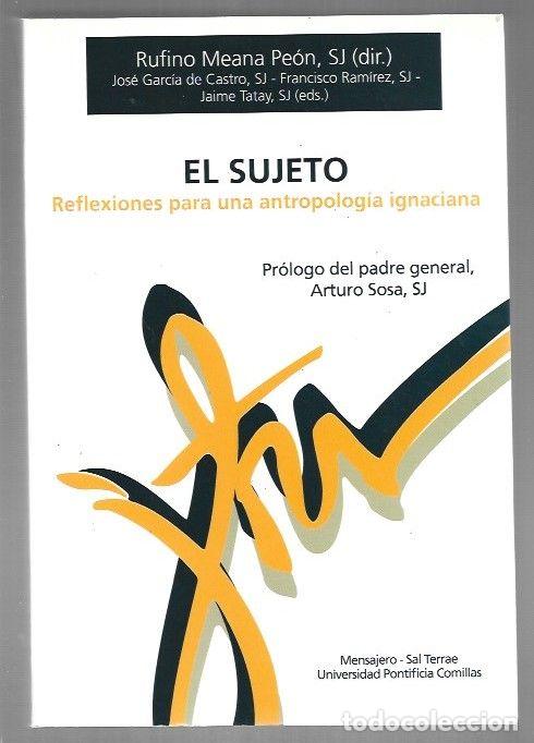 Libros: SUJETO - EL. REFLEXIONES PARA UNA ANTROPOLOGIA IGNACIANA - MEANA PEON, RUFINO (DIRECCION) / JOSE GAR