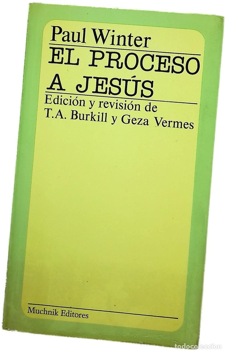 Libros: El proceso a Jes&uacute;s - Winter, Paul; Burkill, T. A; &Aacute;lvarez Fl&oacute;rez, Jos&eacute; Manuel; Vermes, G&eacute;za