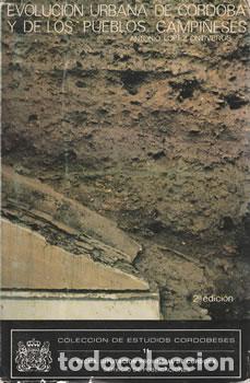 Libri di seconda mano: Evoluci&oacute;n urbana de C&oacute;rdoba y de los pueblos campi&ntilde;enses - Antonio L&oacute;pez Ontiveros