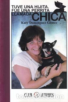 Libros: Tuve una hijita. Fue una perrita llamada Chica - Katy Dom&iacute;nguez G&oacute;mez