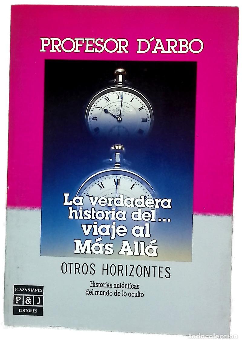 books: La verdadera historia del&shy; viaje al m&aacute;s all&aacute; historias aut&eacute;nticas del mundo de lo oculto