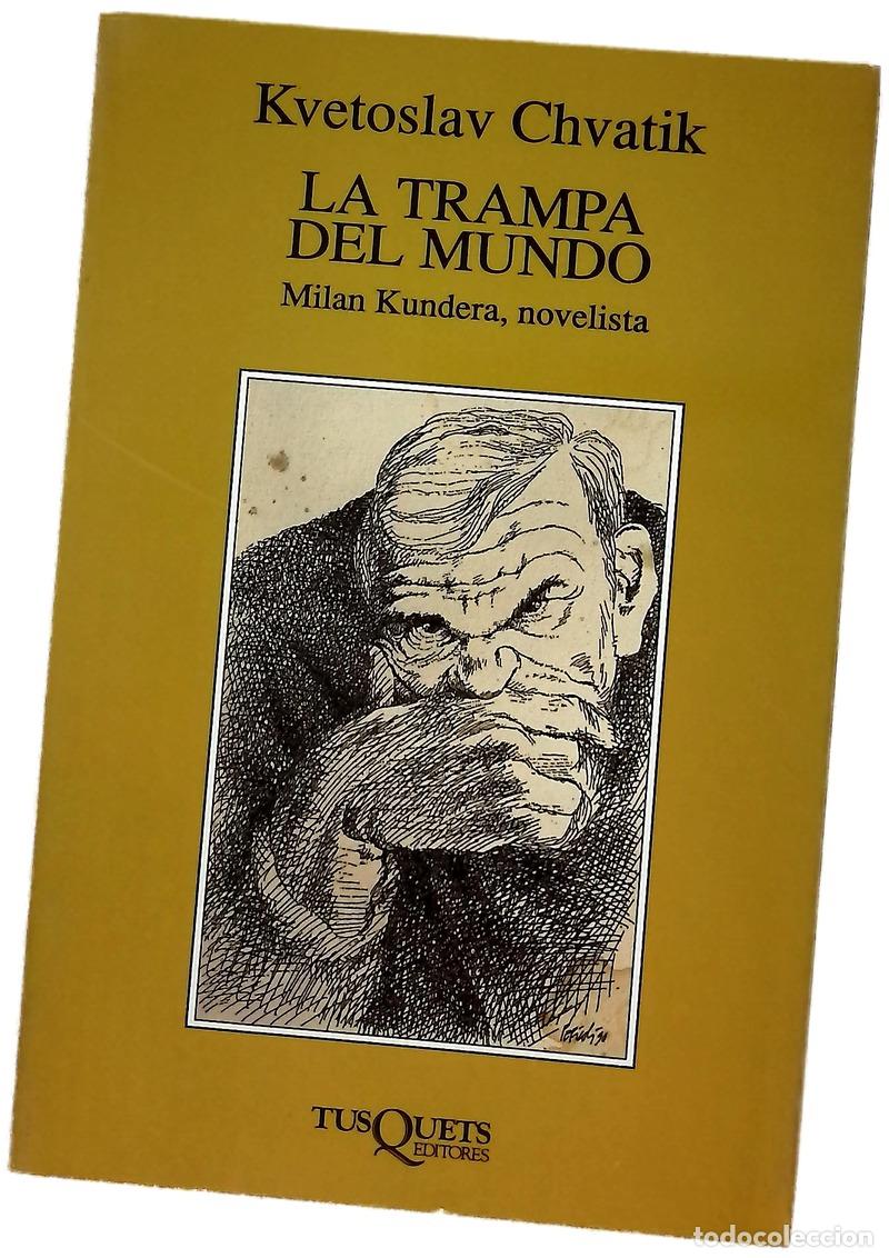 books: La trampa del mundo Milan Kundera, novelista