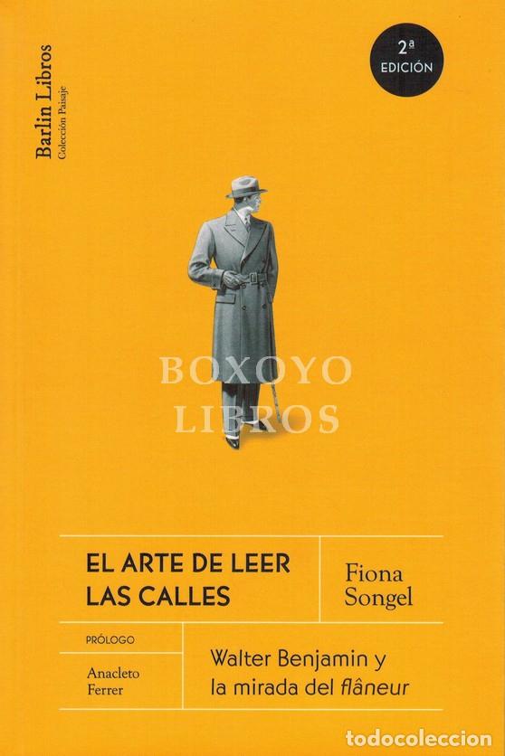 books: SONGEL, Fiona. El arte de leer las calles. Walter Benjamin y la mirada del fl&acirc;neur. Pr&oacute;logo de Anacl
