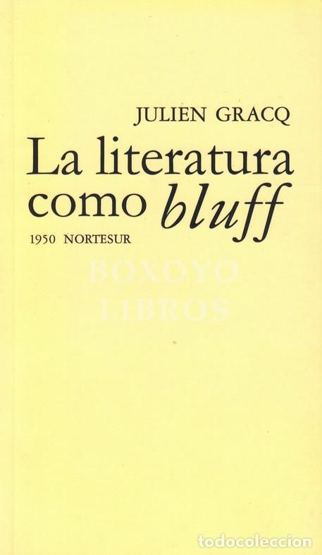 books: GRACQ, Julien. La literatura como bluff. 1950. Traducci&oacute;n del franc&eacute;s de Mar&iacute;a Teresa Gallego Urruti