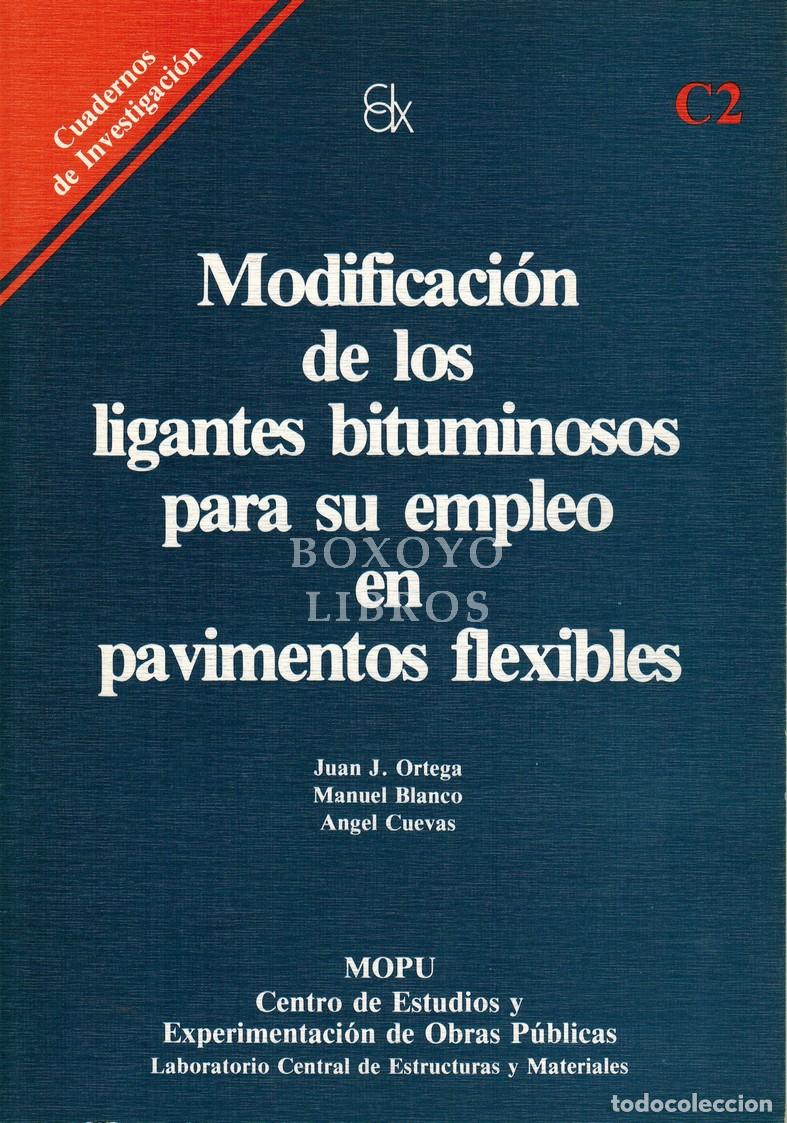 books: ORTEGA, Juan J. / BLANCO, Manuel / CUEVAS, &Aacute;ngel. Modificaci&oacute;n de los ligantes bituminosos para su e