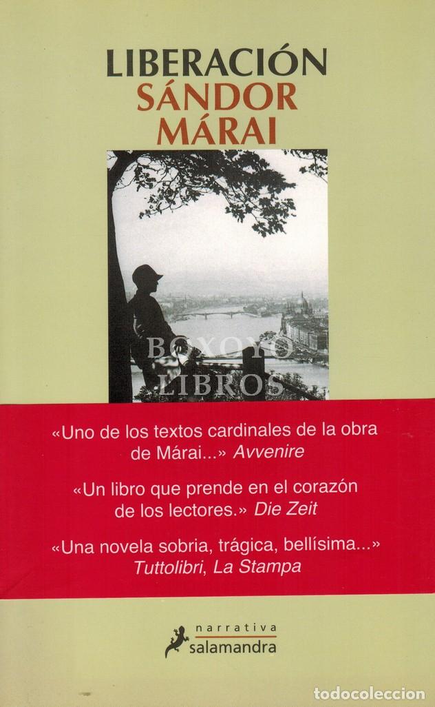 books: M&Aacute;RAI, S&aacute;ndor. Liberaci&oacute;n. Traducci&oacute;n del h&uacute;ngaro de M&aacute;ria Szijj y J. M. Gonz&aacute;lez Trevejo