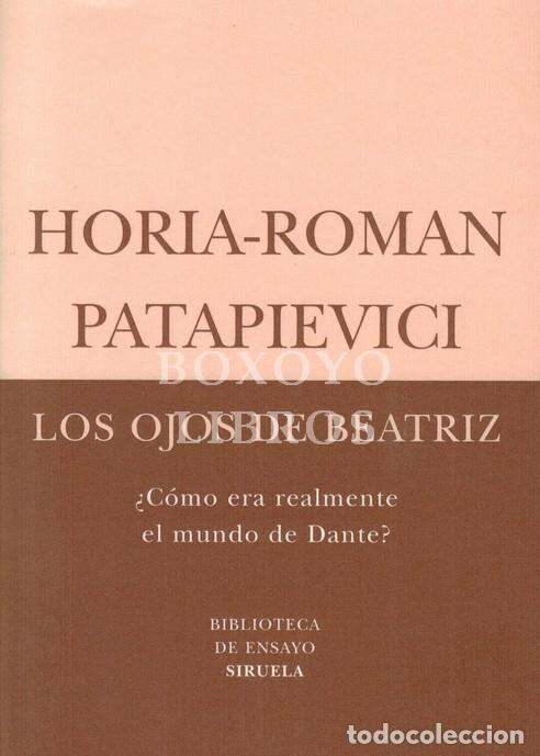 books: PATAPIEVICI, Horia-Roman. Los ojos de Beatriz &iquest;C&oacute;mo era realmente el mundo de Dante?. Traducci&oacute;n del