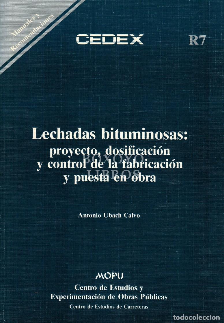 Libros: UBACH CALVO, Antonio. Lechadas bituminosas: proyecto, dosificaci&oacute;n y control de la fabricaci&oacute;n y pue