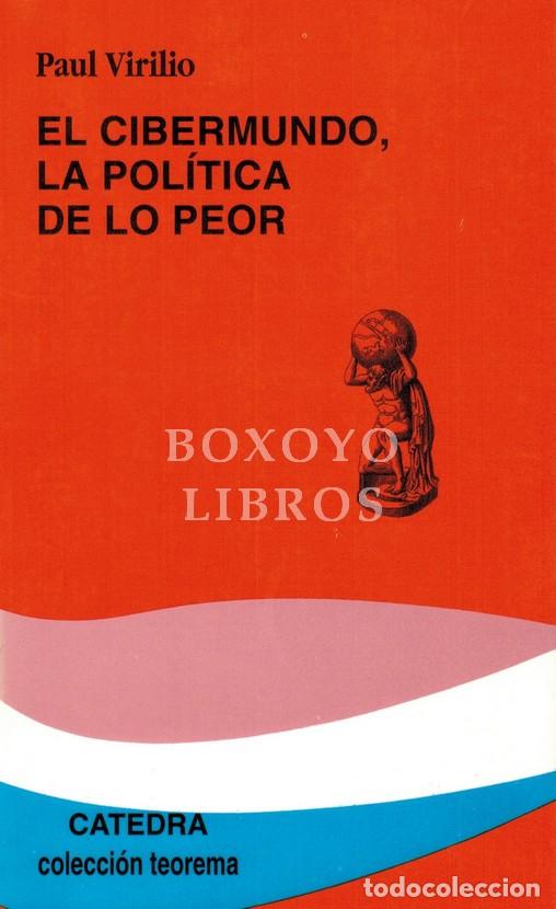 Libros: VIRILIO, Paul. El cibermundo, la pol&iacute;tica de lo peor. Entrevista con Philippe Petit. Traducci&oacute;n de M
